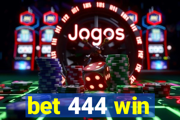 bet 444 win